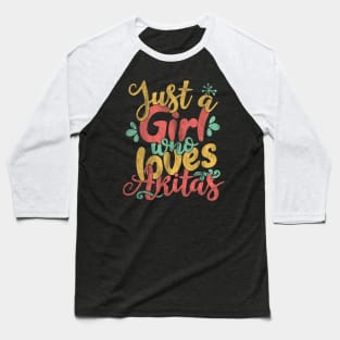 Just A Girl Who Loves Akitas Gifts for Dog Lovers graphic Baseball T-Shirt